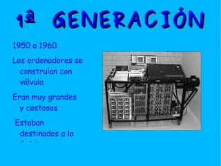 1ª GENERACIÓN 1950 a 1960.