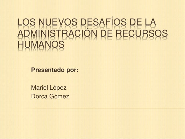 Los Nuevos Desafíos De La Administración De Recursos Humanos