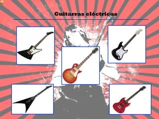 Guitarras eléctricas
 