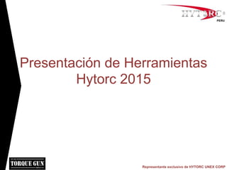 Representante exclusivo de HYTORC UNEX CORP
PERU
Presentación de Herramientas
Hytorc 2015
 