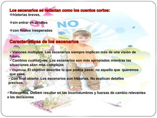 Para explorar incertidumbres, fuerzas dominantes y desarrollos