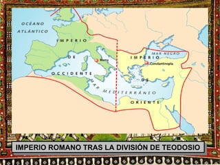 IIMMPPEERRIIOO RROO MMAANNOO TTRRAASS LLAA DDIIVVIISSIIÓÓ NN DDEE TTEEOODDOOSSIIOO IIMMPPEERRIIOO RROOMMAANNOO TTRRAASS LLAA DDIIVVIISSIIÓÓNN DDEE TTEEOODDOOSSIIOO 
 