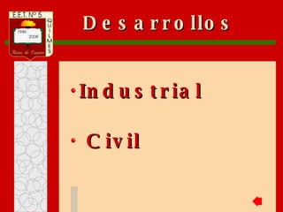Desarrollos Industrial Civil 