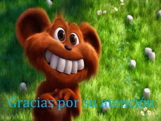 Gracias por su atención
 