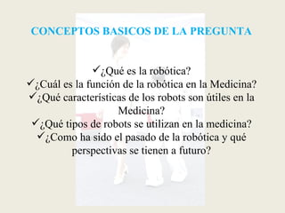 CONCEPTOS BASICOS DE LA PREGUNTA¿Qué es la robótica?
