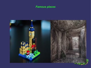 Famous places
 