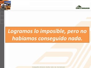 Logramos lo imposible, pero no
 habíamos conseguido nada.
 