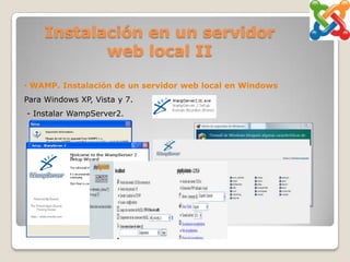Instalación en un servidor
            web local II

• WAMP. Instalación de un servidor web local en Windows
Para Windows XP, Vista y 7.
- Instalar WampServer2.
 