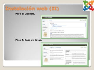 Instalación web (II)
   Paso 3: Licencia.




   Paso 4: Base de datos.
 