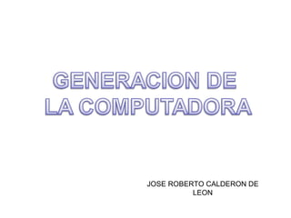 JOSE ROBERTO CALDERON DE LEON 
