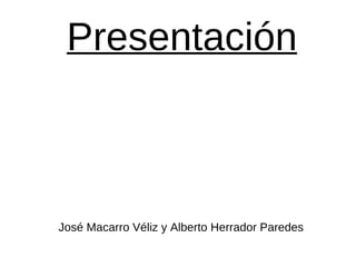 Presentación José Macarro Véliz y Alberto Herrador Paredes 