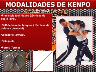•Free style techniques (técnicas de
estilo libre).

•Self defense techniques ( técnicas de
defensa personal).

•Weapons (armas).

•Sets (sets).

•Forms (formas).
 