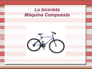 La bicicleta Máquina Compuesta 