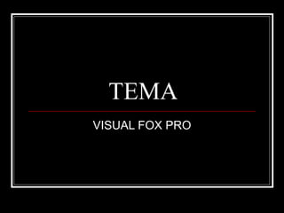 TEMA VISUAL FOX PRO 