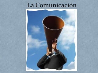 La Comunicación 