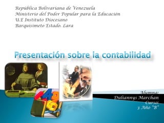 República Bolivariana de Venezuela
Ministerio del Poder Popular para la Educación
U.E Instituto Diocesano
Barquisimeto Estado. Lara




                                                     Alumna:
                                           Duliannys Marchan
                                                       Curso:
                                                    3 Año “B”
 