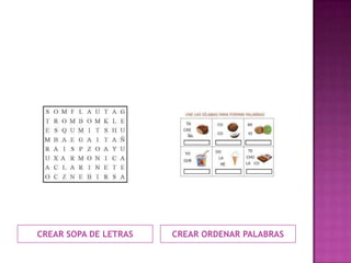 CREAR SOPA DE LETRAS CREAR ORDENAR PALABRAS
 