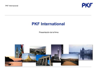 PKF Internacional
PKF International
Presentación de la firma
 