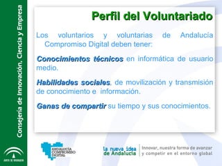 Labor del  Voluntariado Sus funciones son: <ul><li>Detectar las necesidades  de los participantes del proyecto y las tradu...