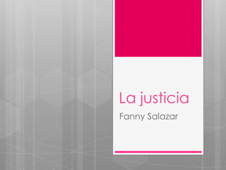 La justicia
Fanny Salazar
 