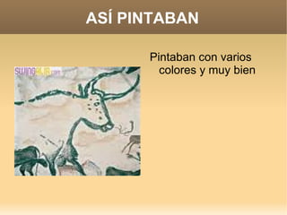 ASÍ PINTABAN Pintaban con varios colores y muy bien 