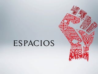 ESPACIOS
 