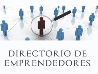 DIRECTORIO DE
EMPRENDEDORES
 
