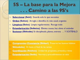 5S – La base para la Mejora . . . Camino a las 9S’s 