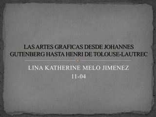 LINA KATHERINE MELO JIMENEZ
            11-04
 