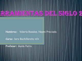 Nombres: Valeria Rosales, Naomi Preciado.

Curso: 1ero Bachillerato «C»

Profesor: Guido Parra
 