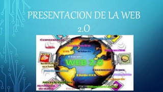 PRESENTACION DE LA WEB
2.O
 