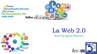 La Web 2.0
Material digital didáctico
 