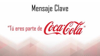 Mensaje Clave
“Tú eres parte de “
 