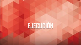 EJECUCIÓN
 