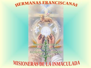 HERMANAS FRANCISCANAS MISIONERAS DE LA INMACULADA 