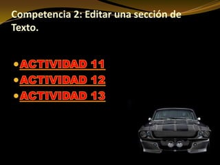 Competencia 2: Editar una sección de
Texto.
 