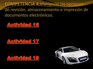 COMPETENCIA 4:Manipular las opciones
de revisión, almacenamiento e impresión de
documentos electrónicos.
 