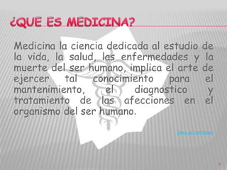 Medicina la ciencia dedicada al estudio de
la vida, la salud, las enfermedades y la
muerte del ser humano, implica el arte de
ejercer tal conocimiento para el
mantenimiento, el diagnostico y
tratamiento de las afecciones en el
organismo del ser humano.
TABLA DE CONTENIDO
4
 