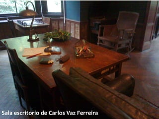 Sala escritorio de Carlos Vaz Ferreira
 