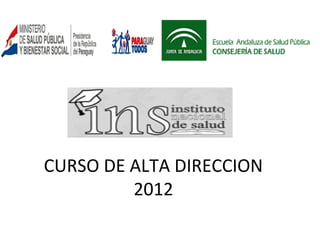 CURSO DE ALTA DIRECCION
2012
 