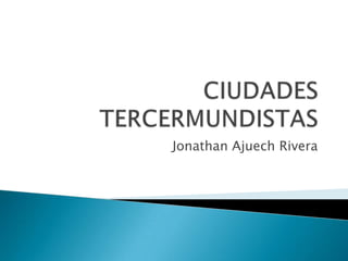 Jonathan Ajuech Rivera
 