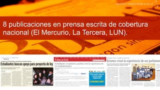 8 publicaciones en prensa escrita de cobertura
nacional (El Mercurio, La Tercera, LUN).
 