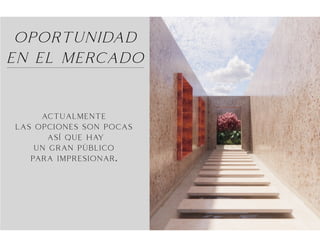 oportunidad
en el mercado
actualmente
las opciones son pocas
asi que hay
un gran publico
para impresionar.
‘
‘
 