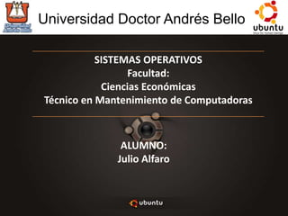 Universidad Doctor Andrés Bello ALUMNO: Julio Alfaro 