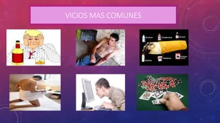 VICIOS MAS COMUNES
 