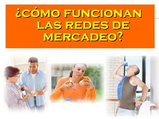 ¿cómo funcionan  las redes de mercadeo? 