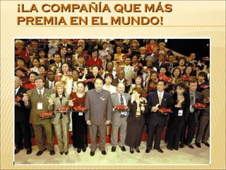 ¡LA COMPAÑÍA QUE MÁS PREMIA EN EL MUNDO! 
