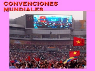 CONVENCIONES MUNDIALES 