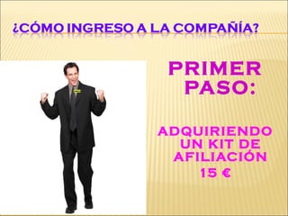 PRIMER PASO: ADQUIRIENDO UN KIT DE AFILIACIÓN 15 € 