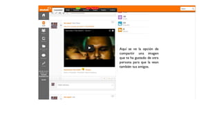 Aquí se ve la opción de
compartir una imagen
que te ha gustado de
otra persona para que
la vean también tus
amigos.
 